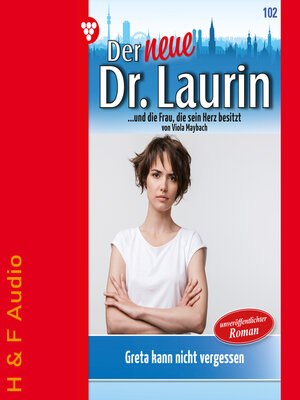 cover image of Greta kann nicht vergessen--Der neue Dr. Laurin, Band 102 (ungekürzt)